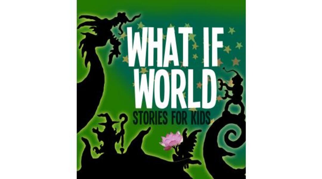 بودكاست What If World – Stories for Kids مستوى متقدم في اللغة